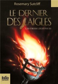 Les trois légions, III : Le dernier des aigles