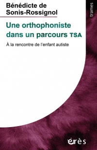 Une orthophoniste dans un parcours TSA: À la rencontre de l'enfant autiste