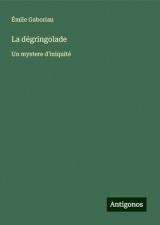 La dégringolade: Un mystere d'iniquité