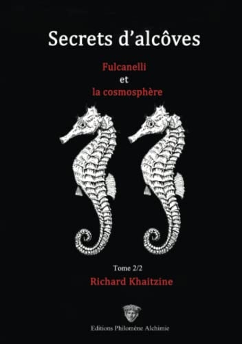 Secrets d'Alcôves, Fulcanelli et la cosmosphère Tome 2/2: Tome 2/2