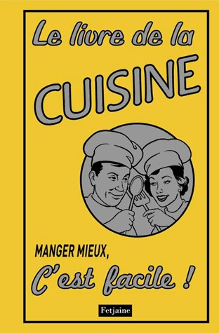 Livre de la cuisine : Manger mieux, c'est facile !