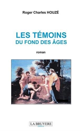 Les témoins du fond des âges