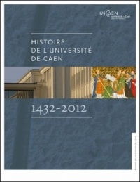 Histoire de l'université de Caen (1432-2012)