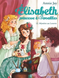 Elisabeth, princesse à Versailles - tome 12