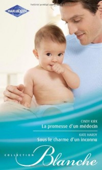 La promesse d'un médecin - Sous le charme d'un inconnu