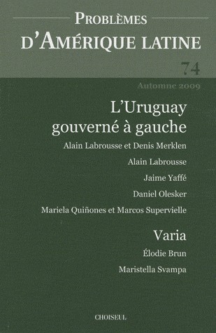 Problèmes d'Amérique latine, N° 74, Automne 2009 : L'Uruguay gouverné à gauche