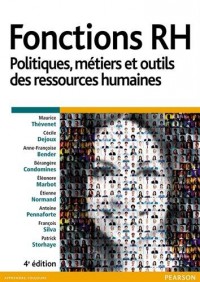 Fonctions RH 4e édition : Politiques, métiers et outils des ressources humaines