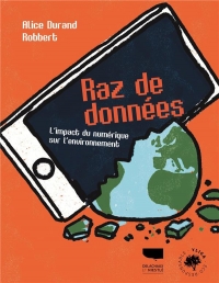 Raz de données. l'impact environnemental des nouvelles technologies: l'impact environnemental des nouvelles technologies