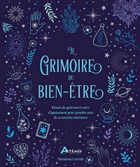 Grimoire du bien-être: Rituels de guérison et sorts d'apaisement pour prendre soin de sa sorcière intérieure