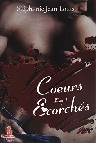 Coeurs écorchés: Tome 1