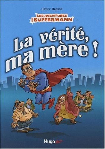LA VÉRITÉ MA MERE !