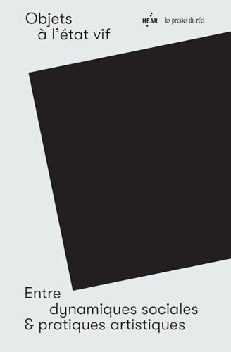 Objets à l'état vif: Entre dynamiques sociales et pratiques artistiques