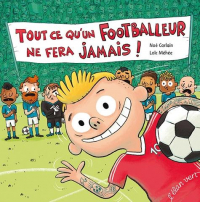 Tout Ce Qu'un Footballeur Ne Fera Jamais (Coll. Poivre et Compagnie)