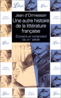 Une autre histoire de la littérature française, tome 10 : Écrivains et romanciers du XXe siècle