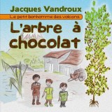 L'arbre a chocolat: Le petit bonhomme des volcans