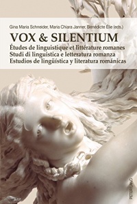 Vox & Silentium: Études de linguistique et littérature romanes  Studi di linguistica e letteratura romanza  Estudios de lingueística y literatura románicas