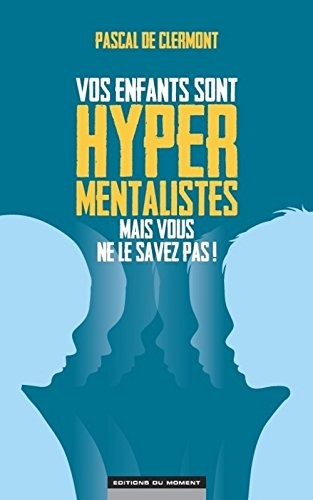Vos enfants sont hyper mentalistes mais vous ne le savez pas !