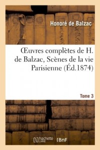 Oeuvres complètes de H. de Balzac. Scènes de la vie Parisienne, T3. La maison Nucingen,: Pierre Grassou, Les secrets de la princesse de Cadignan, Les employés.