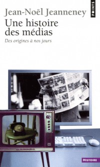 Une histoire des médias. Des origines à nos jours