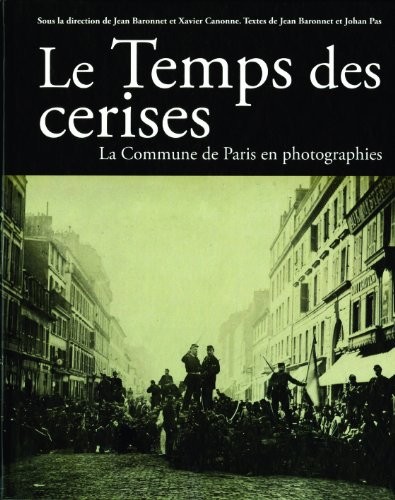 Le Temps des cerises : La Commune en photographies