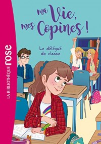 Ma vie, Mes copines 02 - Le délégué de classe