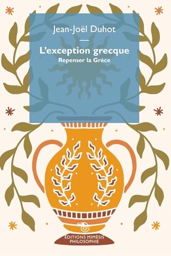 L'exception grecque: Repensez la Grèce