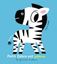 Petit Zèbre est jaloux: (Nouvelle édition)