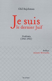 Je suis le dernier Juif : Treblinka (1942-1943)