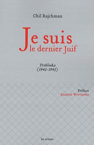 Je suis le dernier Juif : Treblinka (1942-1943)