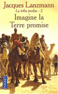 La Tribu perdue, tome 2 : Imagine la terre promise