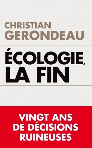 Écologie, la fin des illusions : Vingt ans de décisions ruineuses