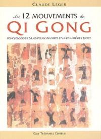 Les 12 mouvements de Qi Gong pour conserver la souplesse du corps et la vivacité de l'esprit