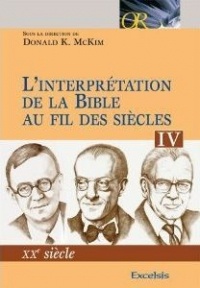 L Interprétation de la Bible au Fil des Siecles. Tome 4. 20e Siecle