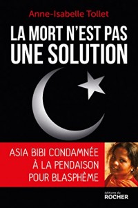 La mort n'est pas une solution: Asia Bibi condamnée à la pendaison pour blasphème