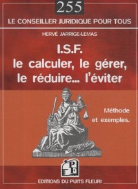 I.S.F. Le calculer, le gérer, le réduire... l'éviter: Méthode et exemples