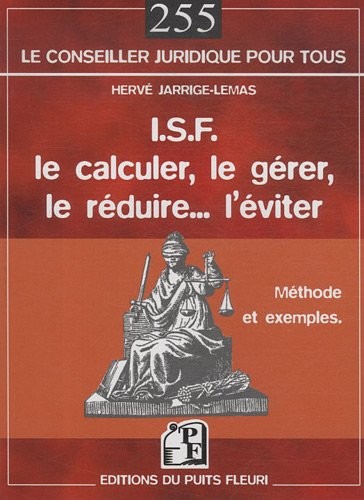 I.S.F. Le calculer, le gérer, le réduire... l'éviter: Méthode et exemples