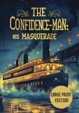 CONFIDENCE-MAN: HIS MASQUERADE (LARGE PRINT EDITION): An Allegory of Deception, Faith, and Human Illusions Aboard a Mississippi River Steamboat