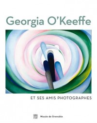 Georgia O'Keeffe et ses amis photographes : Exposition Musée de Grenoble, 7 novembre 2015-7 février 2016