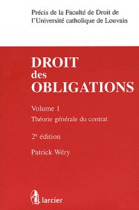 Droit des obligations - Volume 1: Théorie générale du contrat