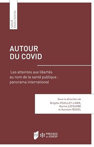 Autour du COVID: Les atteintes aux libertés au nom de la santé publique: panorama international