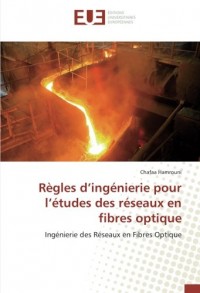 Règles d’ingénierie pour l’études des réseaux en fibres optique: Ingénierie des Réseaux en Fibres Optique