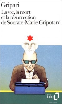 La Vie, la mort et la résurrection de Socrate-Marie Gripotard