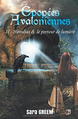 Hérodias et le porteur de lumière: Epopées avaloniennes Tome 2