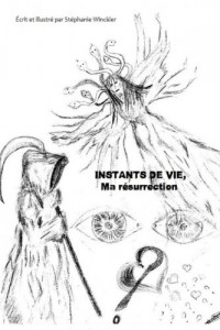 Instants de vie, ma resurrection