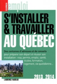 S'installer & travailler au Québec 2013-2014 9ed