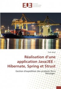 Réalisation d’une application Java/JEE - Hibernate, Spring et Strust: Gestion d'expédition des produits fini à l'étranger
