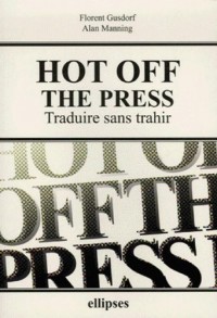 Hot off the Press : Traduire sans trahir