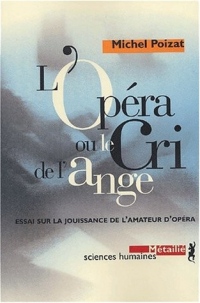 L'Opéra ou le cri de l'ange : Essai sur la jouïssance de l'amateur d'opéra