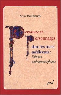 Personae et personnages dans les récits médiévaux : l'illusion anthropomorphique