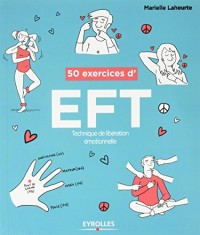 50 exercices d'EFT: Technique de libération émotionnelle